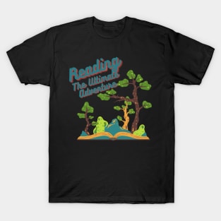 Reading the Ultimate Adventure T-Shirt - Book Lover Gift for Nature Enthusiasts T-Shirt
